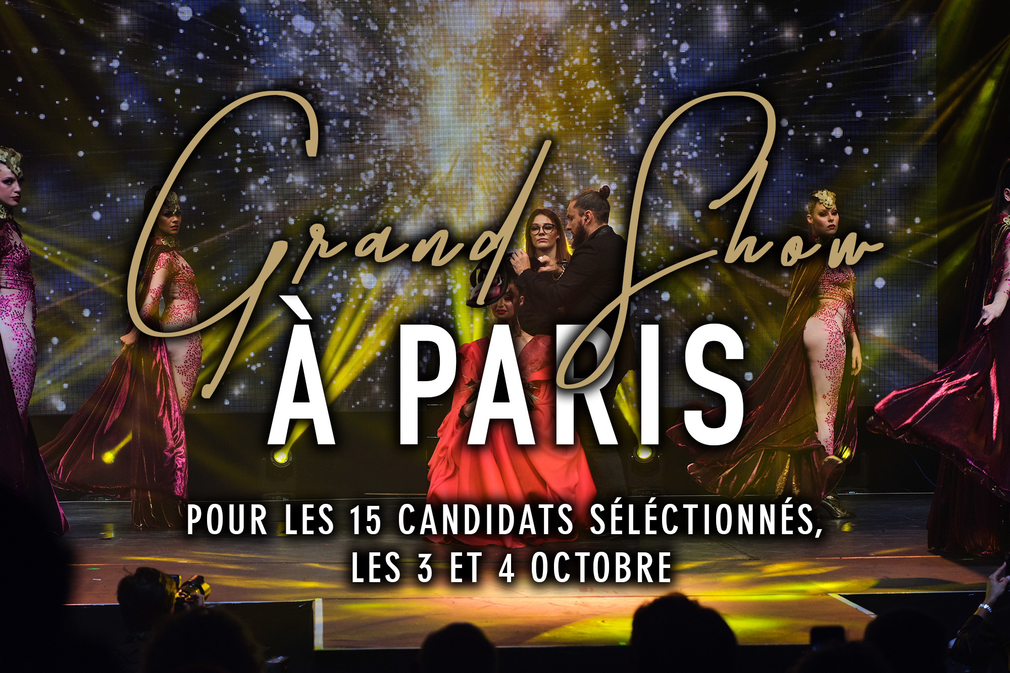 Grand Show à Paris pour les 15 candidats séléctionnés, les 3 et 4 octobre